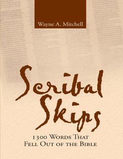 Scribal Skips: 1300 Words That Fell Out of the Bible (eBook, ePUB) - Mitchell, Wayne A.