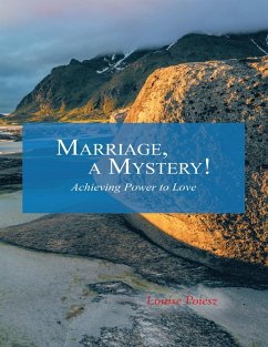 Marriage, a Mystery!: Achieving Power to Love (eBook, ePUB) - Poiesz, Louise