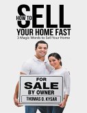 How to Sell Your Home Fast: 3 Magic Words to Sell Your Home (eBook, ePUB)