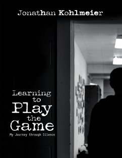 Learning to Play the Game: My Journey Through Silence (eBook, ePUB) - Kohlmeier, Jonathan