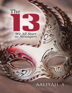 The 13: We All Start As Strangers (eBook, ePUB) - S, Aaliyah