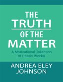 The Truth of the Matter: A Motivational Collection of Poetic Works (eBook, ePUB)