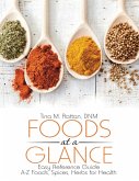 Foods At a Glance: Easy Reference Guide--A-Z Foods, Spices, Herbs for Health (eBook, ePUB) Foods At a Glance: Easy Reference Guide--A-Z Foods, Spices, Herbs for Health (eBook, ePUB)