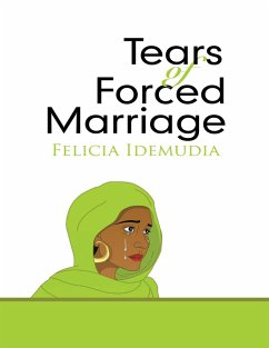 Tears of Forced Marriage (eBook, ePUB) - Idemudia, Felicia