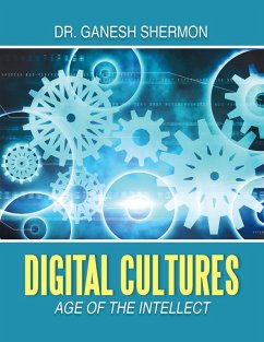 Digital Cultures: Age of the Intellect (eBook, ePUB) - Shermon, Ganesh