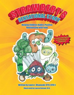 Strawbert's Sensational Story: Helping Children Build a Positive Relationship With Food (eBook, ePUB) - Olsonoski, Otd
