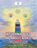 Intuition Applied and Angels Allied: Ascension Implied (eBook, ePUB)