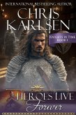 Heroes Live Forever (Knights in TIme, #1) (eBook, ePUB) Heroes Live Forever (Knights in TIme, #1) (eBook, ePUB)