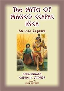 THE MYTH OF MANO CCAPAC - An Inca Legend (eBook, ePUB) - E Mouse, Anon