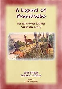 A LEGEND OF MANABOZHO - A Native American Creation Legend (eBook, ePUB) - E Mouse, Anon; by Baba Indaba, Narrated