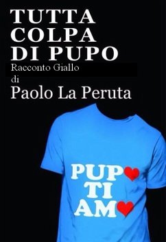 Tutta colpa di Pupo (eBook, ePUB) - La Peruta, Paolo; Paolo