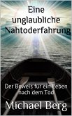 Eine unglaubliche Nahtoderfahrung (eBook, ePUB) Eine unglaubliche Nahtoderfahrung (eBook, ePUB)