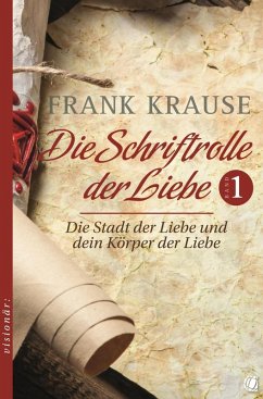 Die Schriftrolle der Liebe (Band 1) (eBook, ePUB) - Krause, Frank