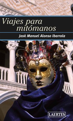 Viajes para mitómanos (eBook, ePUB) - Alonso Ibarrola, José Manuel