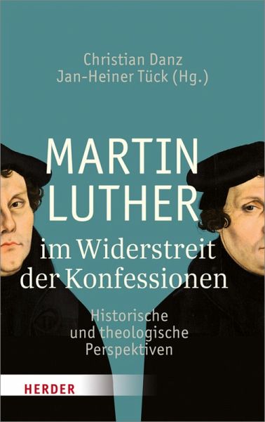 Martin Luther im Widerstreit der Konfessionen (eBook, PDF) Martin Luther im Widerstreit der Konfessionen (eBook, PDF)