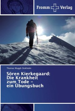 Sören Kierkegaard: Die Krankheit zum Tode - ein Übungsbuch - Muggli-Stokholm, Thomas