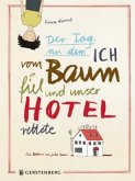 Der Tag, an dem ich vom Baum fiel und unser Hotel rettete