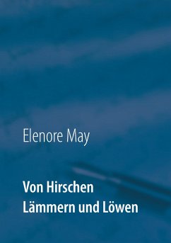 Von Hirschen Lämmern und Löwen - May, Elenore