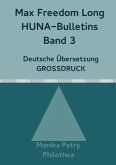 Max Freedom Long, HUNA-Bulletins Band 3, Deutsche Übersetzung, Großdruck