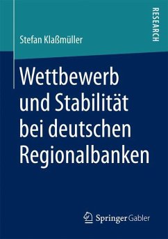 Wettbewerb und Stabilität bei deutschen Regionalbanken - Klaßmüller, Stefan