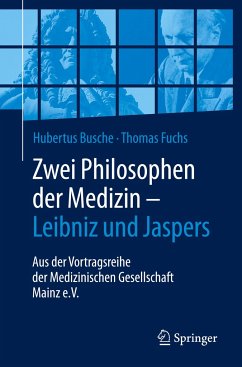 Zwei Philosophen der Medizin - Leibniz und Jaspers - Busche, Hubertus;Fuchs, Thomas