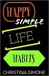 Happy Simple Life Habits (eBook, ePUB) - Bild 1