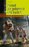 Einmal Jungsteinzeit und zurück