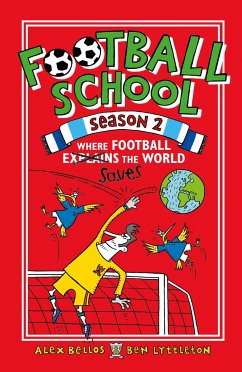 Football School Season 2: Where Football Explains the World - Bellos, Alex; Lyttleton, Ben