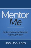 Mentor Me: Instruction and Advice for Aspiring Writers (eBook, ePUB)