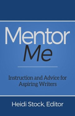 Mentor Me: Instruction and Advice for Aspiring Writers (eBook, ePUB) - Stock, Heidi