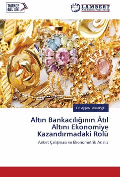 Alt¿n Bankac¿l¿¿¿n¿n Ât¿l Alt¿n¿ Ekonomiye Kazand¿rmadaki Rolü - Bakkaloglu, Aysen