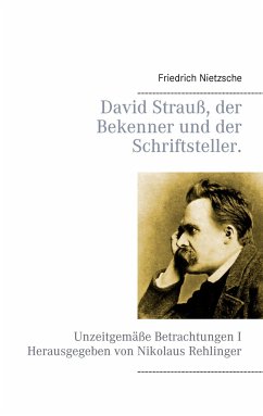 David Strauß, der Bekenner und der Schriftsteller. - Nietzsche, Friedrich