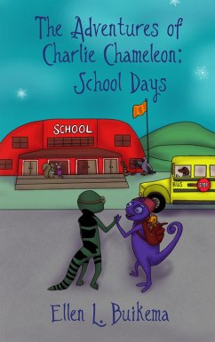 The Adventures of Charlie Chameleon: School Days (eBook, ePUB) - Buikema, Ellen L.