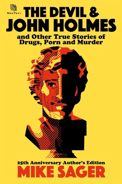 The Devil and John Holmes - 25th Anniversary Author's Edition: And Other True Stories of Drugs, Porn and Murder (eBook, ePUB)