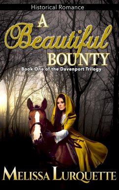 A Beautiful Bounty: Book One of the Davenport Trilogy (eBook, ePUB) - Lurquette, Melissa