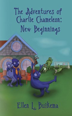 The Adventures of Charlie Chameleon: New Beginnings (eBook, ePUB) - Buikema, Ellen L.