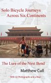 Solo Bicycle Journeys Across Six Continents, The Lure of the Next Bend (eBook, ePUB)