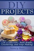 Diy Projects: 3 in 1 Collection - Bath Bombs, Crocheting, and Soap Making (eBook, ePUB)