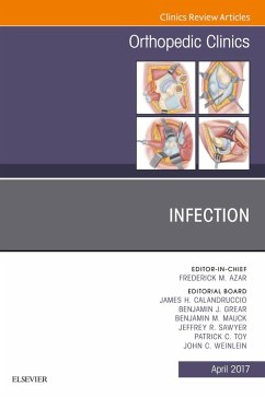 Infection, An Issue of Orthopedic Clinics (eBook, ePUB) - Calandruccio, James H.; Grear, Benjamin J.; Mauck, Benjamin M.; Sawyer, Jeffrey R.; Toy, Patrick C.; Weinlein, John C.