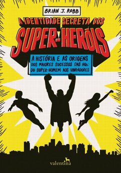 A identidade secreta dos super-heróis (eBook, ePUB) - Robb, Brian J.