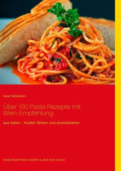 Über 100 Pasta-Rezepte mit Wein-Empfehlung (eBook, ePUB) - Bellenstein, Sarah