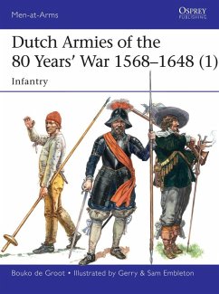 Dutch Armies of the 80 Years' War 1568-1648 (1) (eBook, ePUB) - Groot, Bouko De