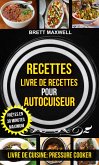 Recettes: Livre De Recettes Pour Autocuiseur : Prêtes En 30 Minutes Maximum (Livre De Cuisine: Pressure Cooker) (eBook, ePUB)