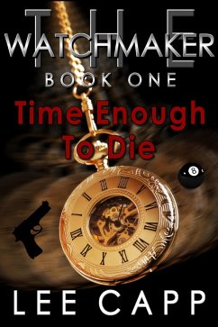 Time Enough To Die (The Watchmaker, #1) (eBook, ePUB) - Capp, Lee
