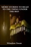 More Stories To Read To The Thing Under The Bed (eBook, ePUB) More Stories To Read To The Thing Under The Bed (eBook, ePUB)