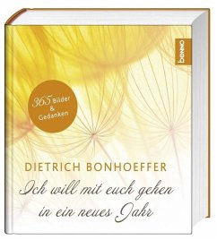 Ich will mit euch gehen in ein neues Jahr - Bonhoeffer, Dietrich