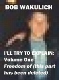 I'll Try to Explain: Volume One - Freedom of (this part has been deleted) (eBook, ePUB)
