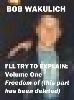 Cover I'll Try to Explain: Volume One - Freedom of (this part has been deleted) (eBook, ePUB)
