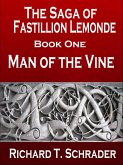 Man of the Vine (The Saga of Fastillion Lemonde, #1) (eBook, ePUB) Man of the Vine (The Saga of Fastillion Lemonde, #1) (eBook, ePUB)