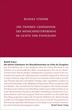 Die tieferen Geheimnisse des Menschheitswerdens im Lichte der Evangelien - Steiner, Rudolf